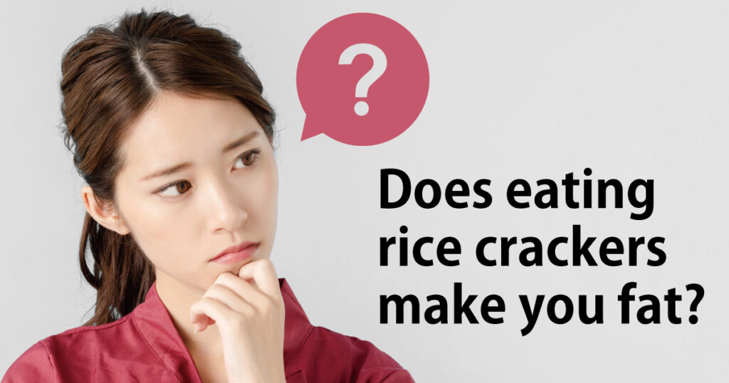 Does eating rice crackers make you fat?